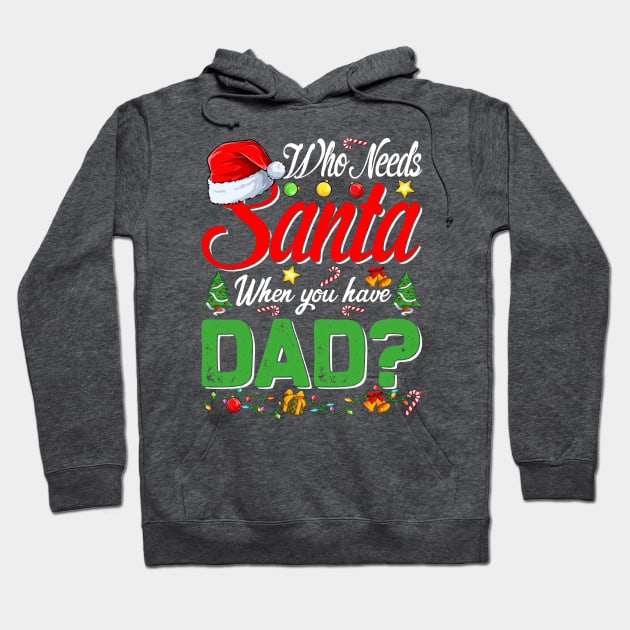 Who Needs Santa When You Have Dad Christmas Hoodie by intelus